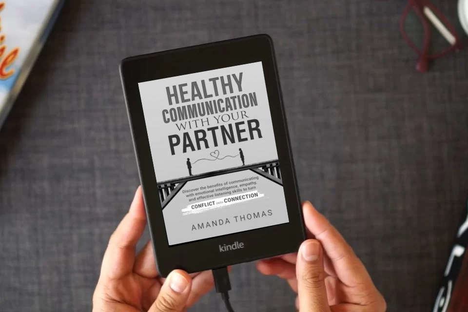 Read Online Healthy Communication With Your Partner: Discover the Benefits of Communicating with Emotional Intelligence, Empathy & Effective Listening Skills to Turn Conflict into Connection as a Kindle eBook