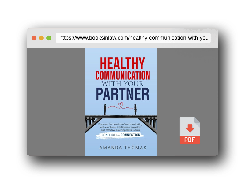 PDF Preview of the book Healthy Communication With Your Partner: Discover the Benefits of Communicating with Emotional Intelligence, Empathy & Effective Listening Skills to Turn Conflict into Connection