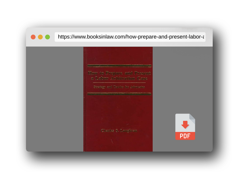 PDF Preview of the book How to Prepare and Present a Labor Arbitration Case: Strategy and Tactics for Advocates