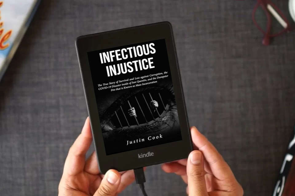 Read Online Infectious Injustice: The True Story of Survival and Loss against Corruption, the COVID-19 Disaster inside of San Quentin, and the Dumpster Fire that is Known as Mass Incarceration as a Kindle eBook