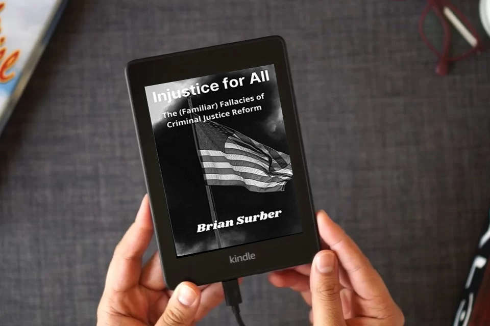 Read Online Injustice for All: The (Familiar) Fallacies of Criminal Justice Reform as a Kindle eBook