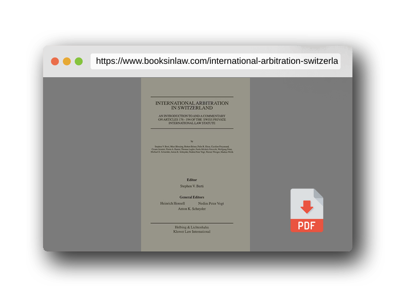 PDF Preview of the book International Arbitration in Switzerland:An Introduction and Commentary on Articles 176-194 of the Swiss Private International Law Statute