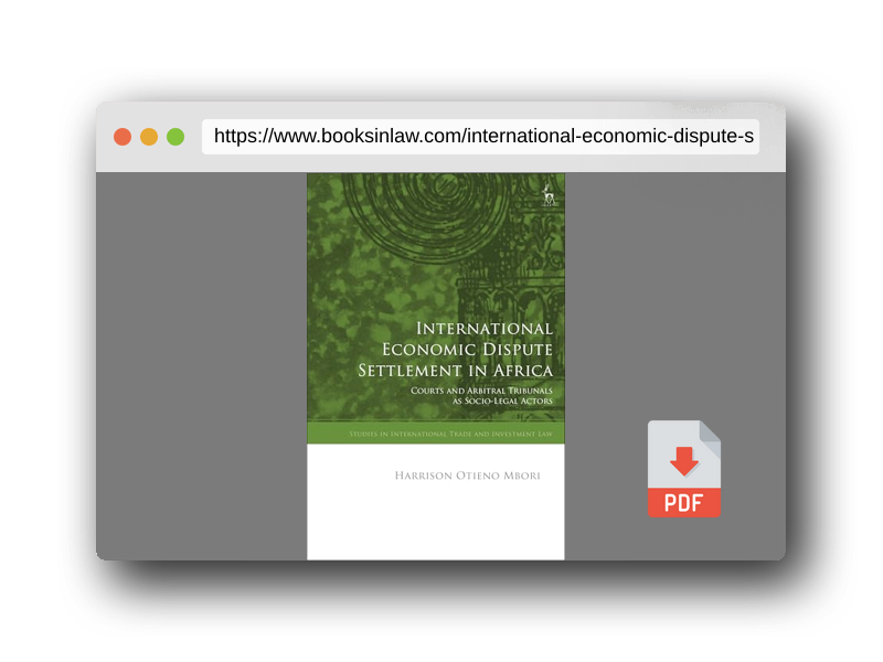 PDF Preview of the book International Economic Dispute Settlement in Africa: Courts and Arbitral Tribunals as Socio-Legal Actors (Studies in International Trade and Investment Law)