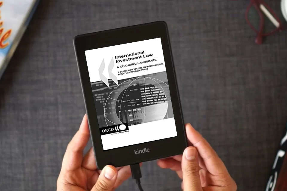 Read Online International Investment Law: A Changing Landscape: A Companion Volume to International Investment Perspectives: Edition 2005 as a Kindle eBook
