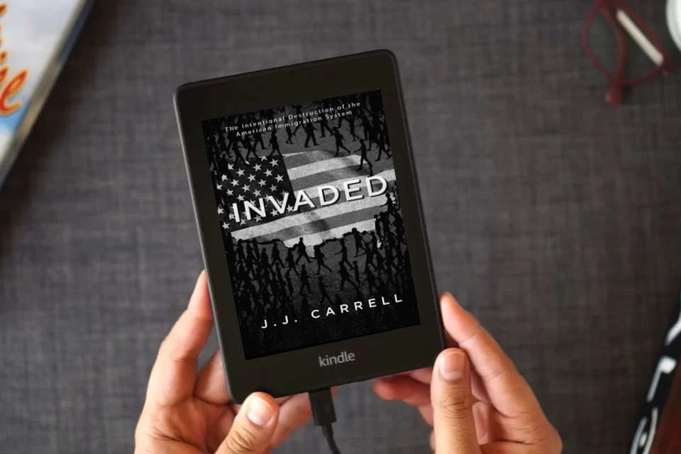 Read Online Invaded: The Intentional Destruction of the American Immigration System as a Kindle eBook