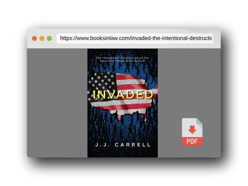 PDF Preview of the book Invaded: The Intentional Destruction of the American Immigration System