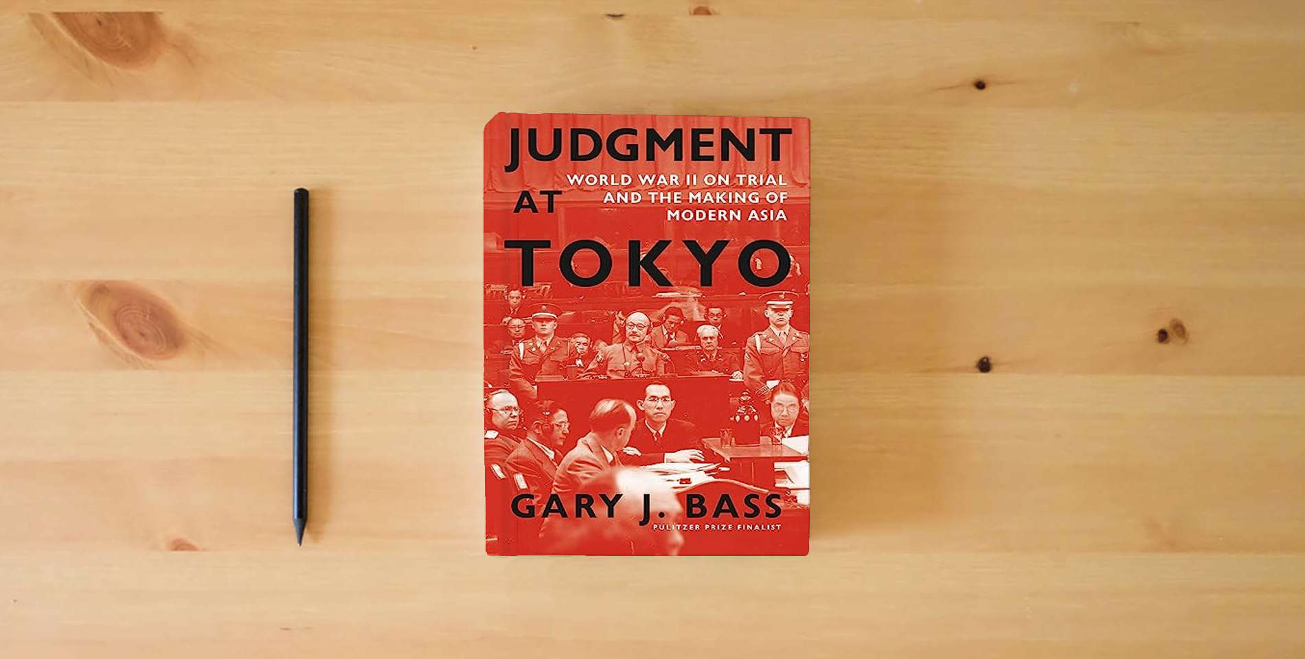 The book Judgment at Tokyo: World War II on Trial and the Making of Modern Asia is on the table