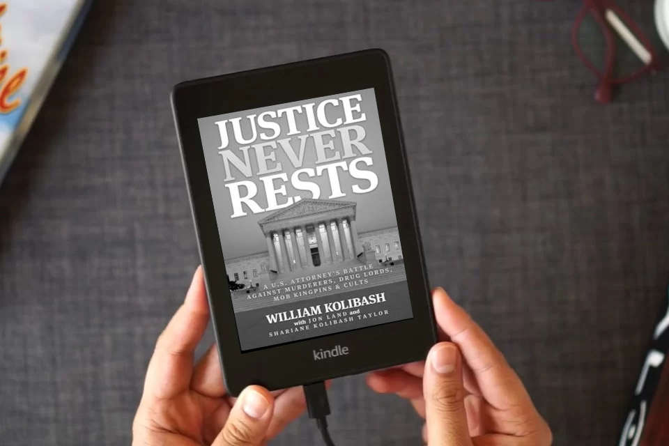Read Online Justice Never Rests: A U.S. Attorney's Battle against Murderers, Drug Lords, Mob Kingpins & Cults as a Kindle eBook