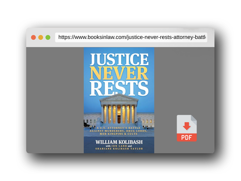 PDF Preview of the book Justice Never Rests: A U.S. Attorney's Battle against Murderers, Drug Lords, Mob Kingpins & Cults