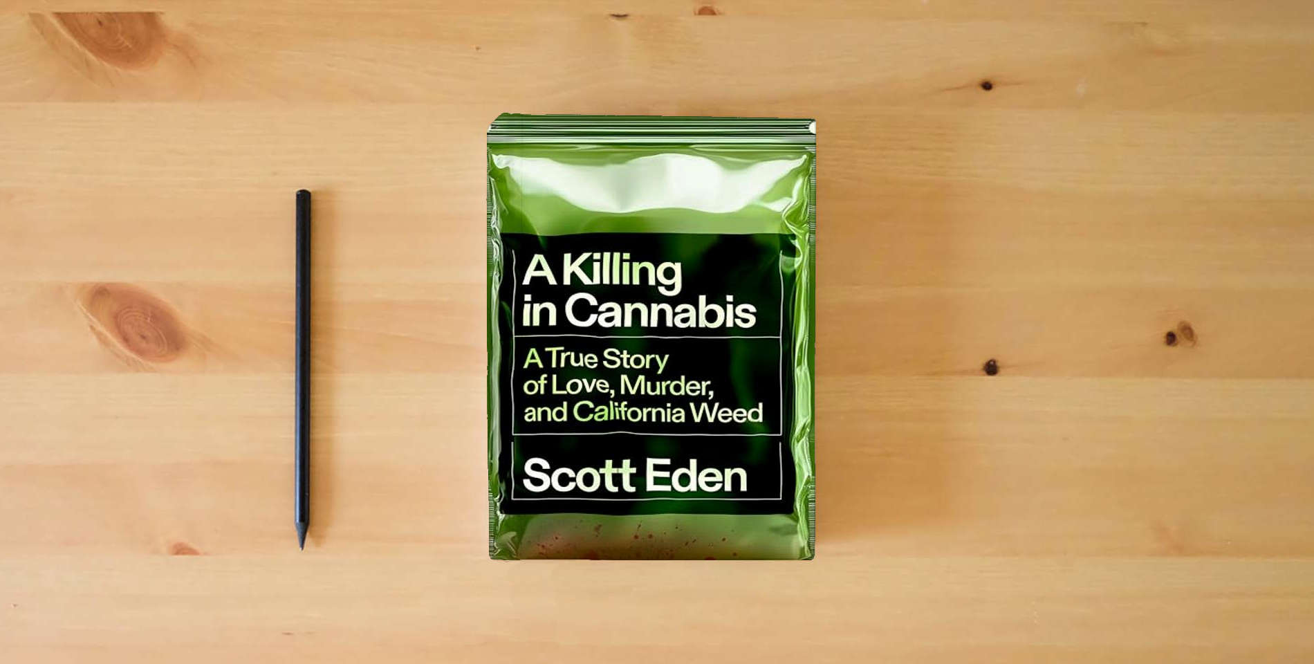 The book A Killing in Cannabis: A True Story of Love, Murder, and California Weed is on the table