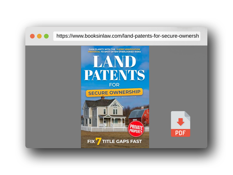 PDF Preview of the book Land Patents for Secure Ownership: Gain Clarity with the 3-Step Verification Protocol to Spot Often-Overlooked Risks, Fix 7 Title Gaps Fast, and Confidently Protect the Land Your Family Relies On