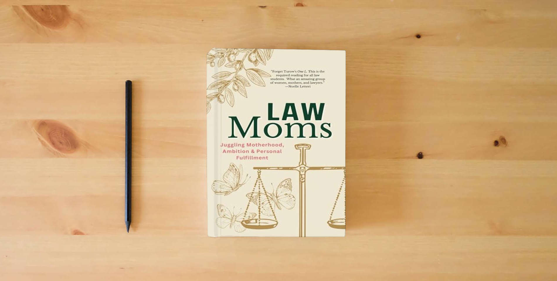 The book Law Moms: Juggling Motherhood, Ambition and Personal Fulfillment is on the table