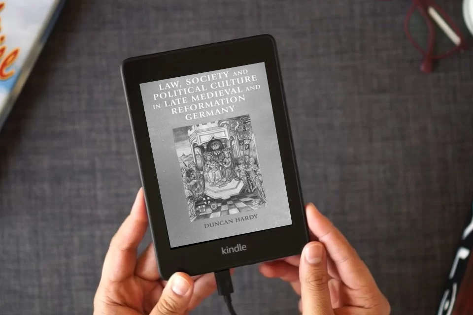 Read Online Law, society and political culture in late medieval and Reformation Germany (Manchester Medieval Sources) as a Kindle eBook