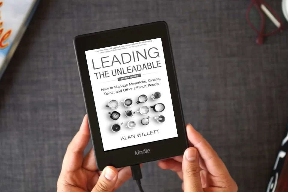Read Online Leading the Unleadable Second Edition: How to Manage Mavericks, Cynics, Divas, and Other Difficult People as a Kindle eBook