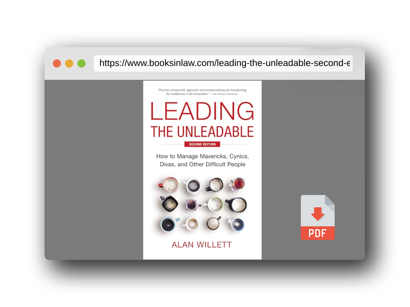 PDF Preview of the book Leading the Unleadable Second Edition: How to Manage Mavericks, Cynics, Divas, and Other Difficult People
