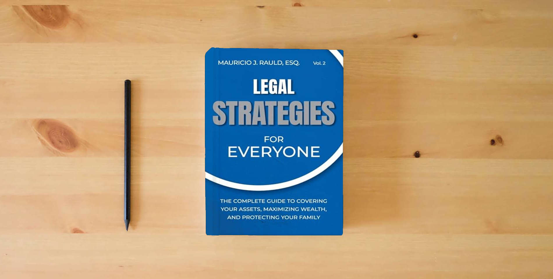 The book Legal Strategies for Everyone: The Complete Guide to Covering your Assets, Maximizing Wealthy, and Protecting Your Family (Strategies for Everyone, 2) is on the table