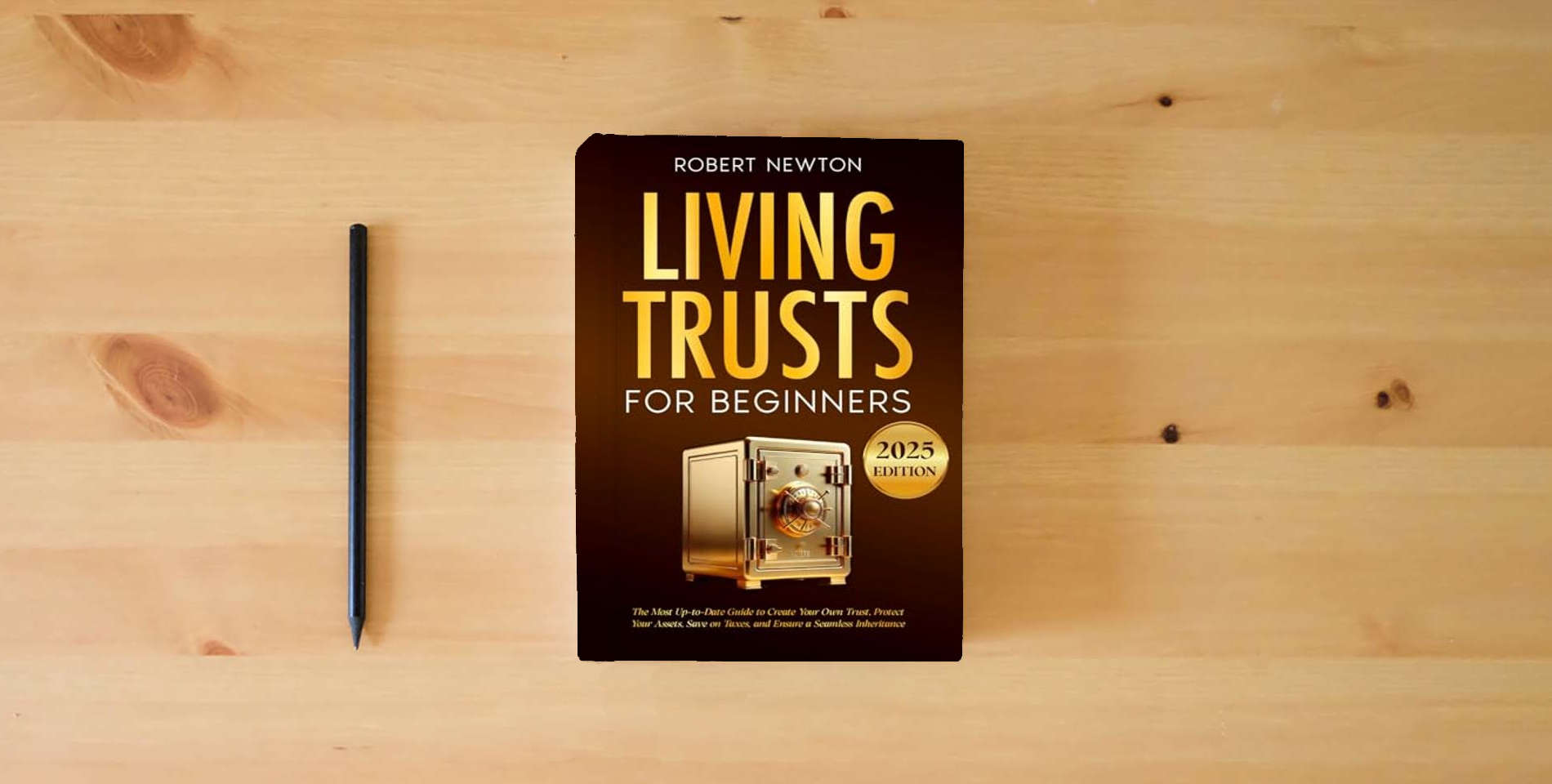 The book Living Trusts for Beginners: The Most Up-to-Date Guide to Create Your Own Trust, Protect Your Assets, Save on Taxes, and Ensure a Seamless Inheritance is on the table