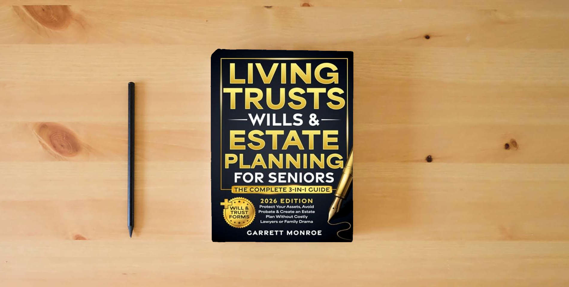 The book Living Trusts, Wills & Estate Planning for Seniors - The Complete 3-in-1 Guide: Protect Your Assets, Avoid Probate & Create an Estate Plan Without Costly Lawyers or Family Drama (+Will & Trust Forms) is on the table