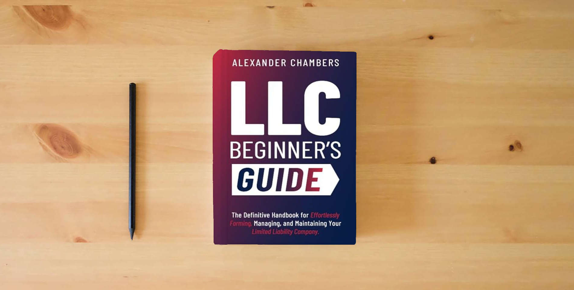 The book LLC Beginner’s Guide: The Definitive Handbook for Effortlessly Forming, Managing, and Maintaining Your Limited Liability Company (From Start to Success) is on the table