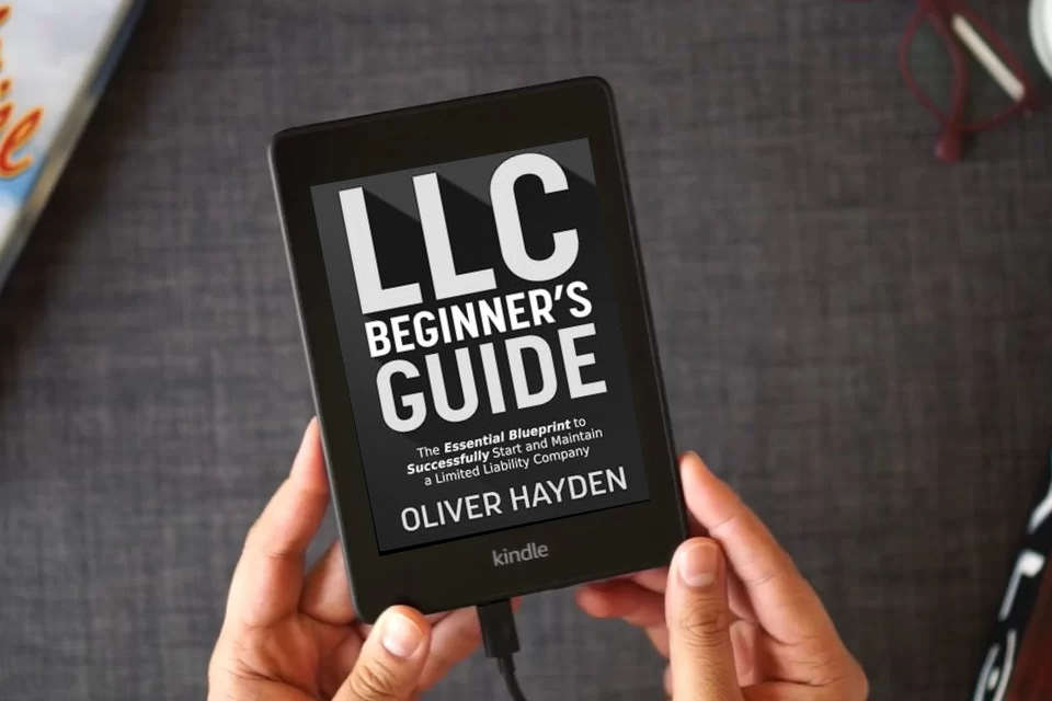 Read Online LLC Beginner's Guide: The Essential Blueprint to Successfully Start and Maintain a Limited Liability Company (A Practical and User-Friendly Handbook) as a Kindle eBook