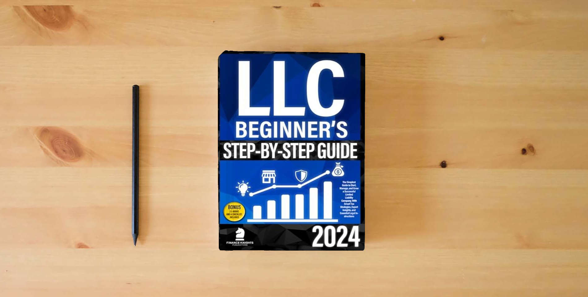 The book LLC Beginner’s Step-by-Step Guide: The Simplest Guide to Start, Manage, and Grow a Successful Limited Liability Company. With Smart Tax Strategies, Expert Insights, and Essential Legal Instructions is on the table