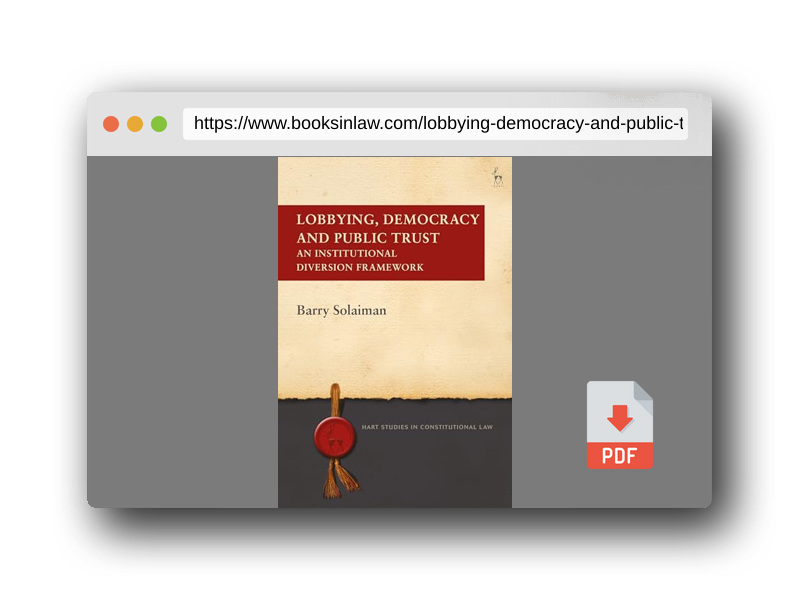 PDF Preview of the book Lobbying, Democracy and Public Trust: An Institutional Diversion Framework (Hart Studies in Constitutional Law)
