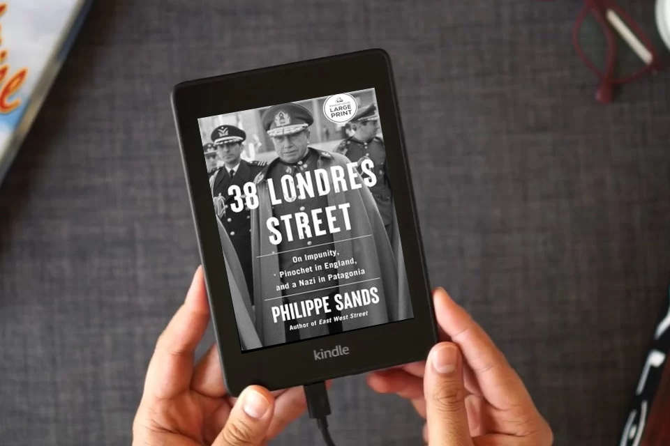 Read Online 38 Londres Street: On Impunity, Pinochet in England, and a Nazi in Patagonia as a Kindle eBook