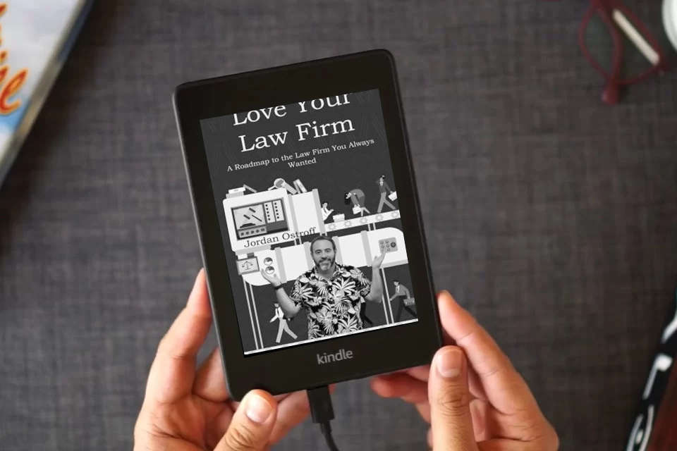 Read Online Love Your Law Firm: A Roadmap to the Law Firm You Always Wanted as a Kindle eBook