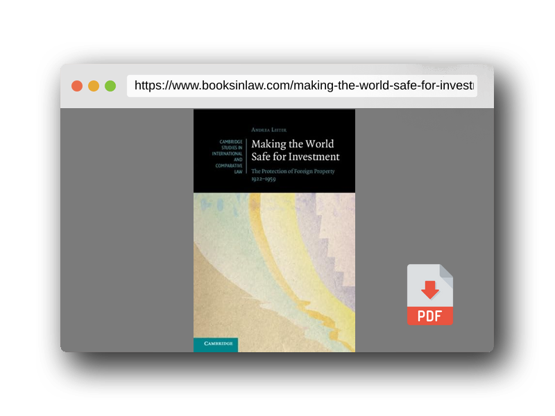 PDF Preview of the book Making the World Safe for Investment: The Protection of Foreign Property 1922–1959 (Cambridge Studies in International and Comparative Law, Series Number 178)