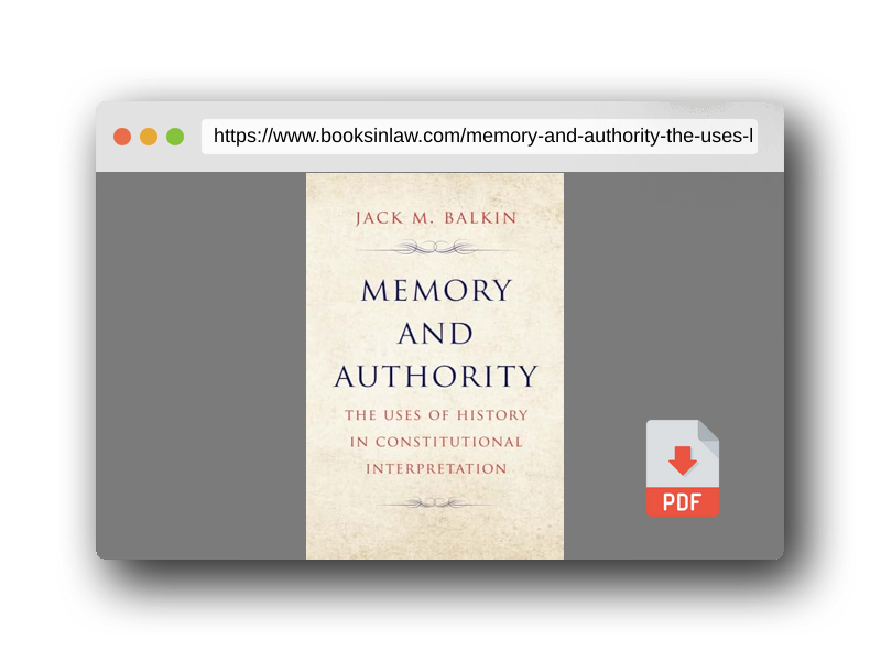 PDF Preview of the book Memory and Authority: The Uses of History in Constitutional Interpretation (Yale Law Library Series in Legal History and Reference)