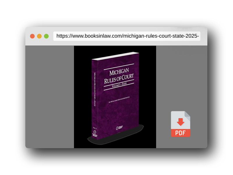PDF Preview of the book Michigan Rules of Court - State, 2025 ed. (Vol. I, Michigan Court Rules)