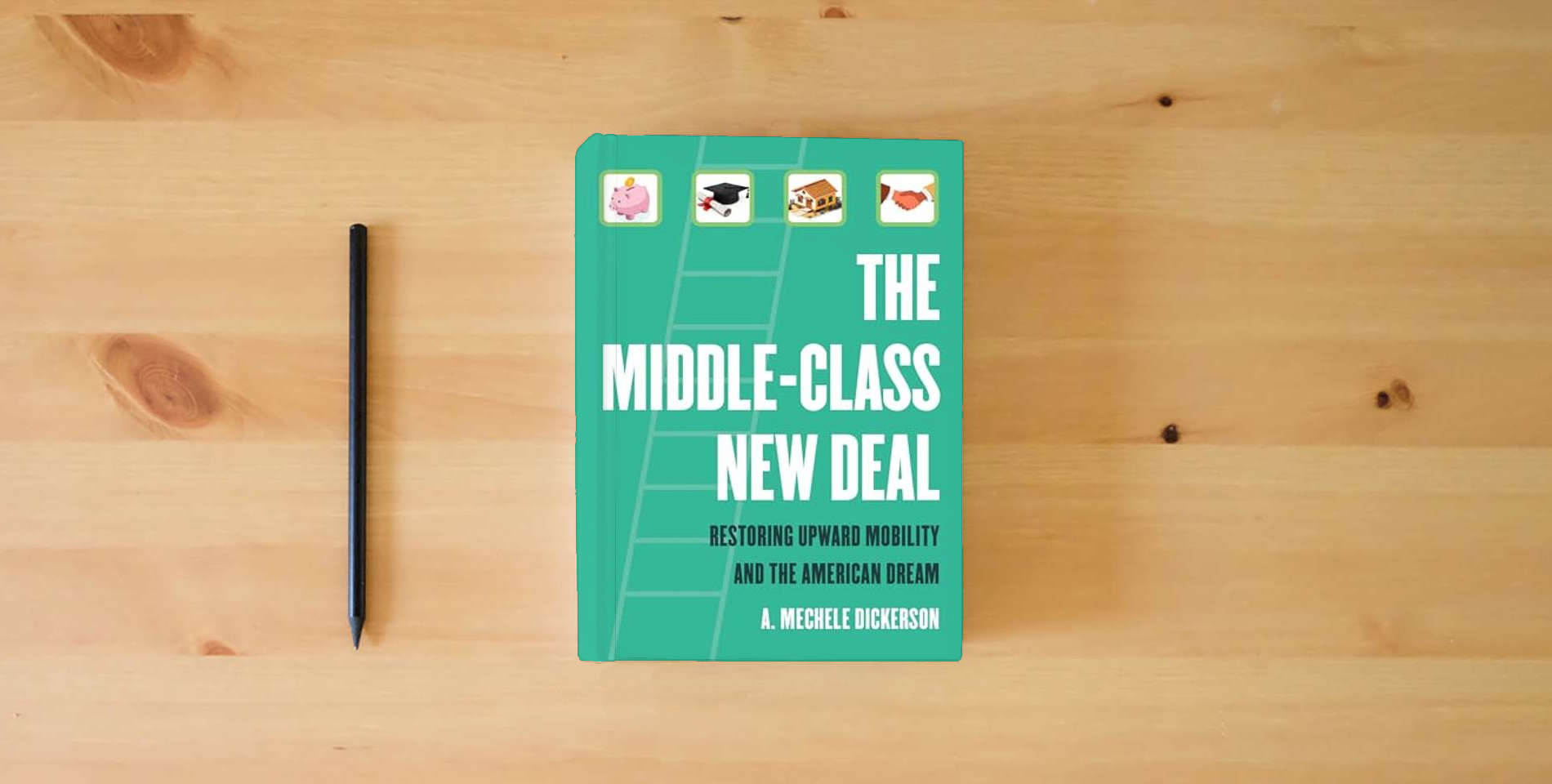 The book Middle-Class New Deal: Restoring Upward Mobility and the American Dream is on the table