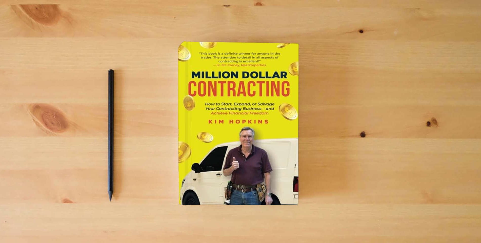 The book Million Dollar Contracting: How to Start, Expand, or Salvage Your Contracting Business – and Achieve Financial Freedom is on the table