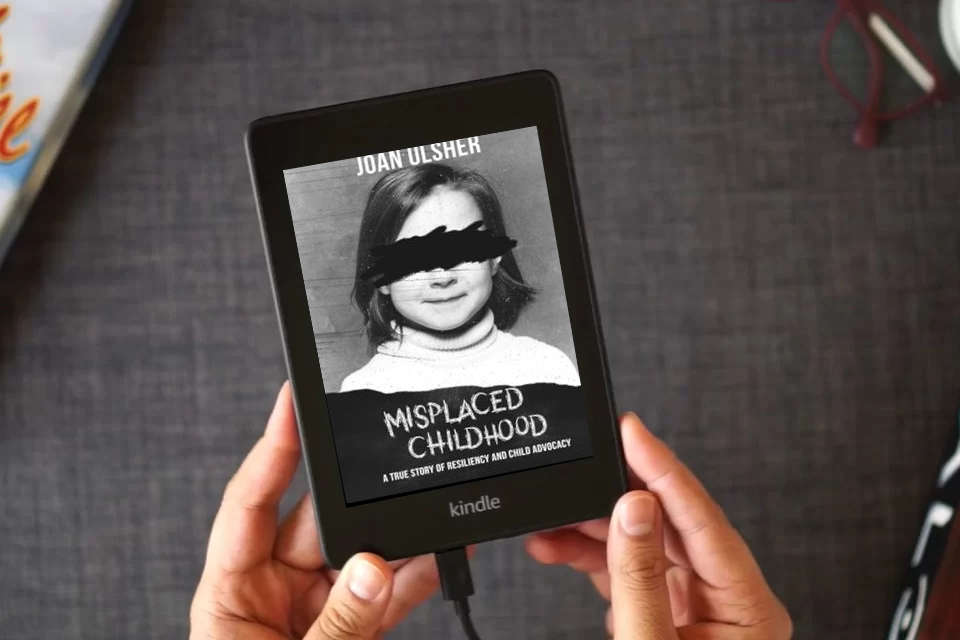 Read Online MISPLACED CHILDHOOD: A TRUE STORY OF RESILIENCY AND CHILD ADVOCACY as a Kindle eBook