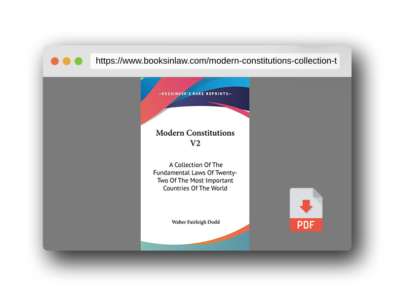 PDF Preview of the book Modern Constitutions V2: A Collection Of The Fundamental Laws Of Twenty-Two Of The Most Important Countries Of The World
