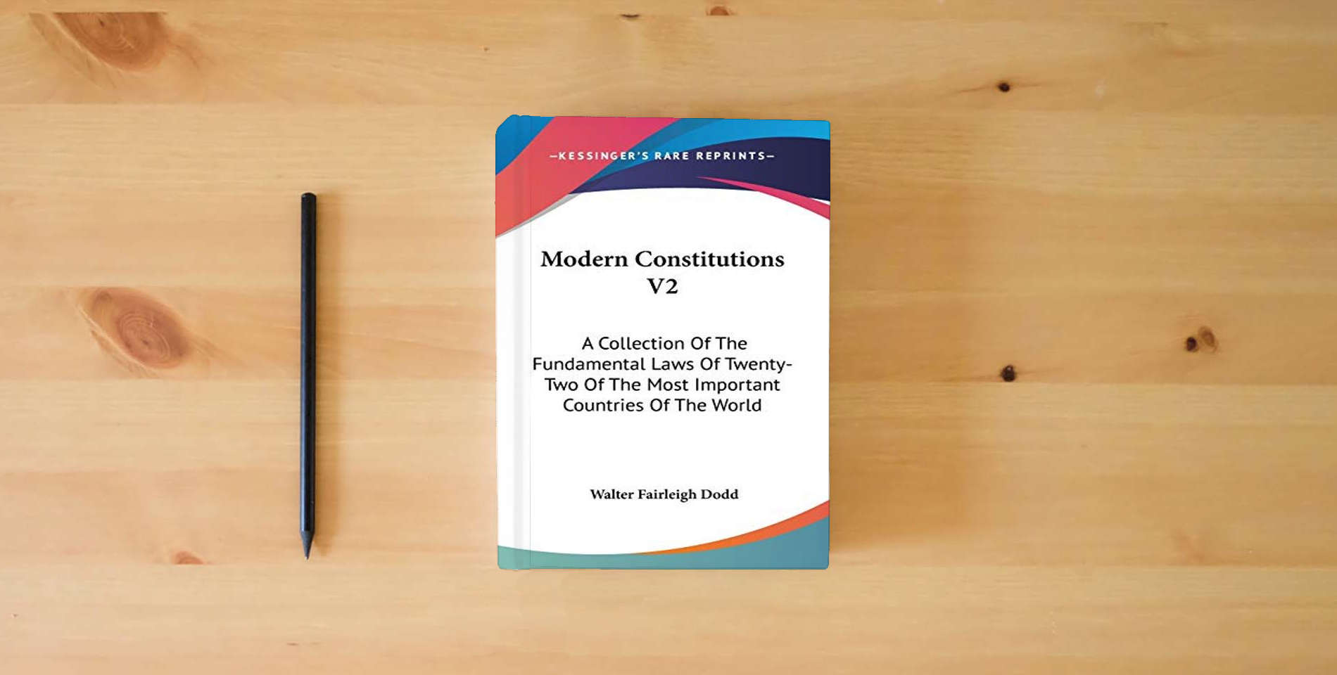 The book Modern Constitutions V2: A Collection Of The Fundamental Laws Of Twenty-Two Of The Most Important Countries Of The World is on the table