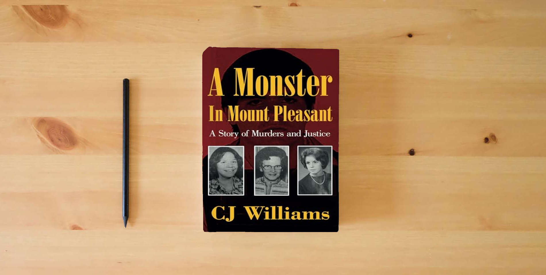 The book A Monster in Mount Pleasant: A Story of Murders and Justice is on the table