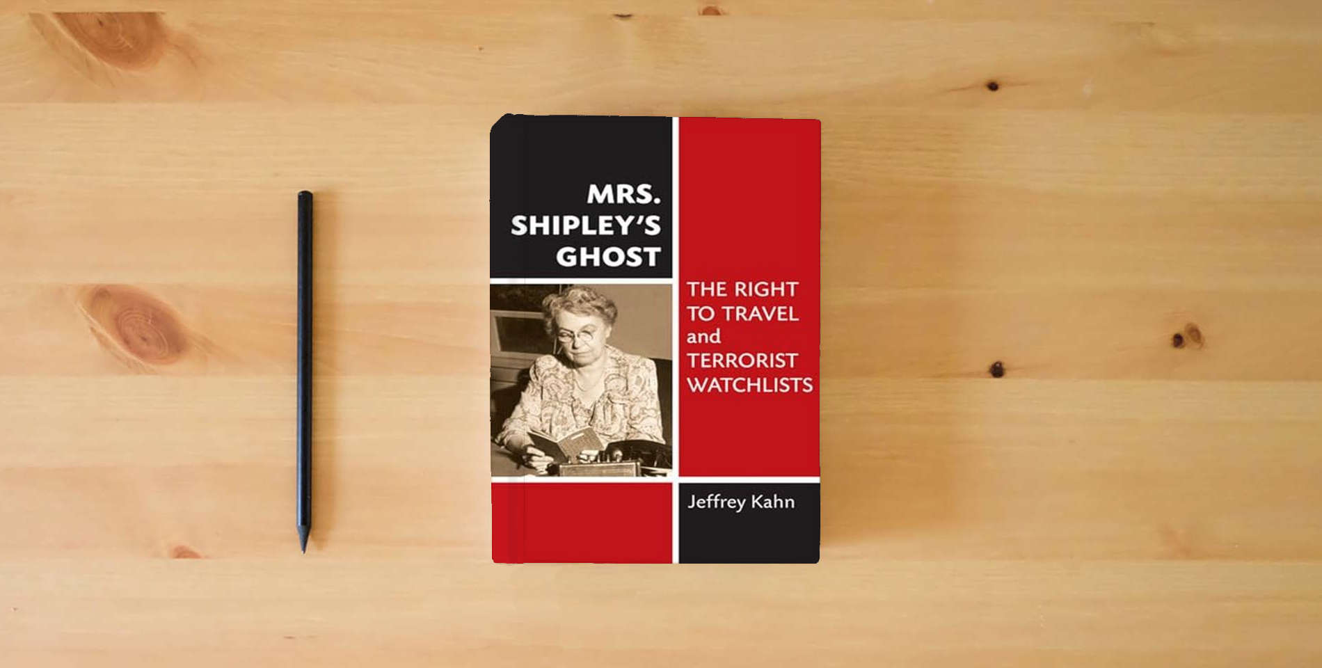 The book Mrs. Shipley's Ghost: The Right to Travel and Terrorist Watchlists is on the table
