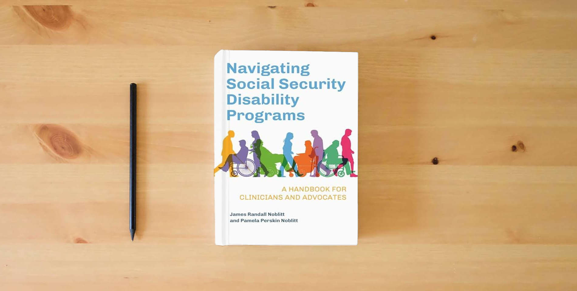 The book Navigating Social Security Disability Programs: A Handbook for Clinicians and Advocates is on the table