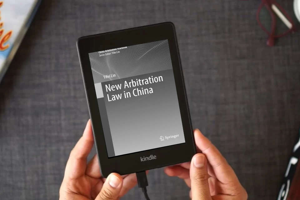 Read Online New Arbitration Law in China (China Arbitration Yearbook) as a Kindle eBook