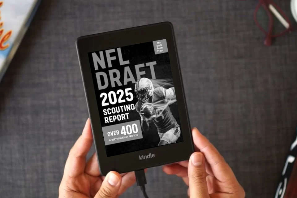 Read Online NFL Draft 2025 Scouting Report: Over 400 In-Depth Prospect Profiles with Advanced Stats, Scouting Grades & Ideal Team Fits to Predict the Next NFL Stars as a Kindle eBook