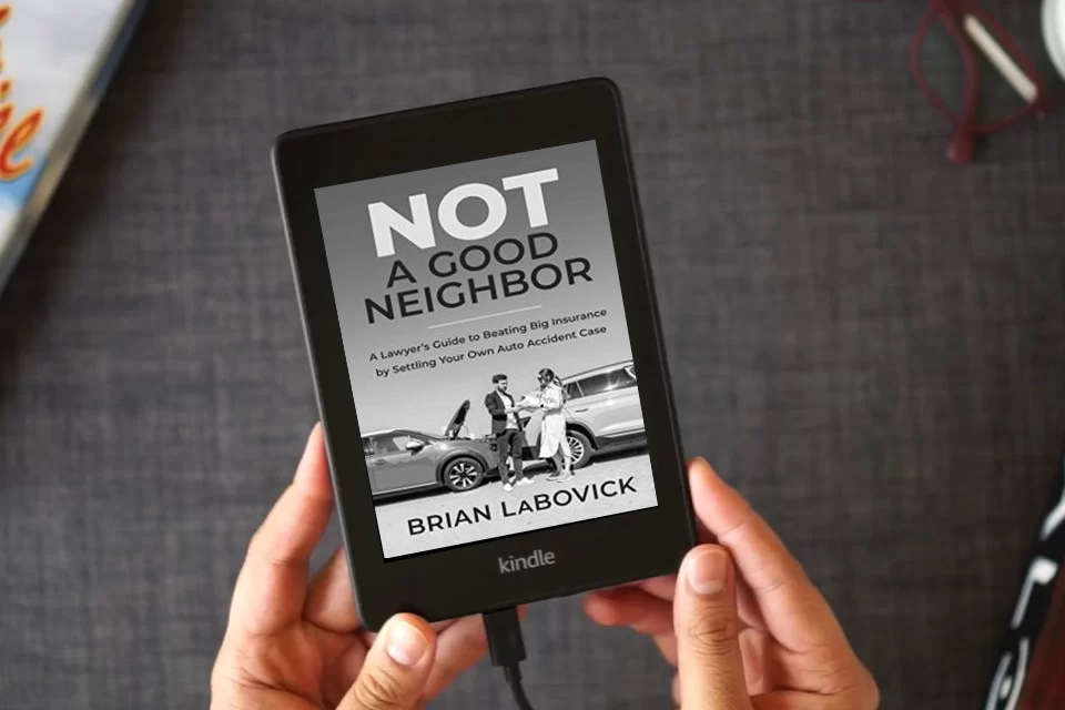 Read Online Not a Good Neighbor: A Lawyer’s Guide to Beating Big Insurance by Settling Your Own Auto Accident Case as a Kindle eBook