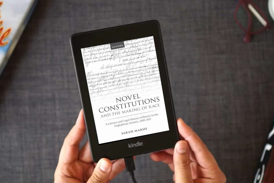 Read Online Novel Constitutions and the Making of Race: A Literary and Legal History of Slavery in the Anglophone Atlantic, 1688–1818 (Law and Literature) as a Kindle eBook
