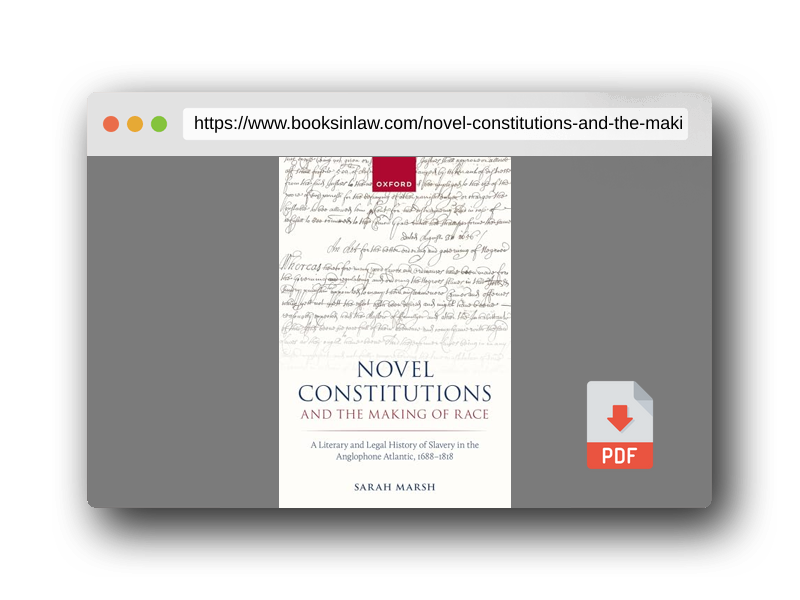 PDF Preview of the book Novel Constitutions and the Making of Race: A Literary and Legal History of Slavery in the Anglophone Atlantic, 1688–1818 (Law and Literature)