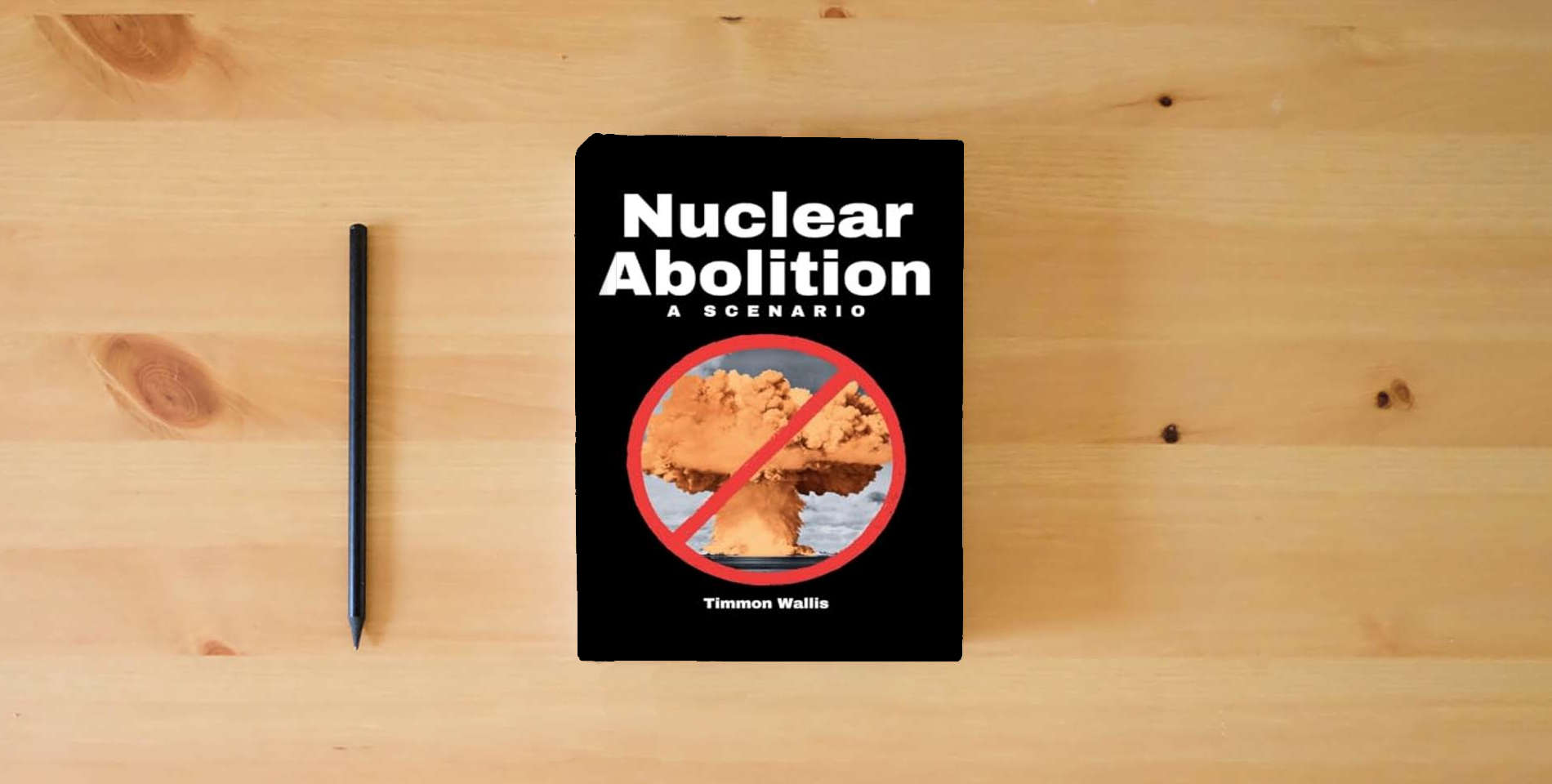 The book Nuclear Abolition A Scenario is on the table