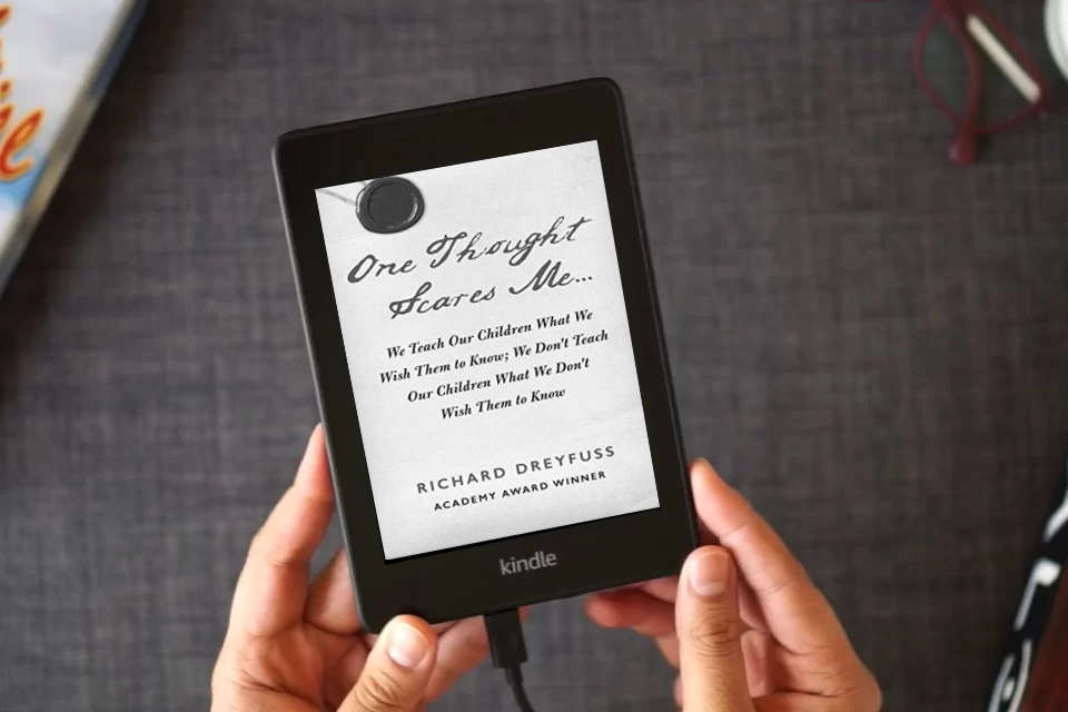 Read Online One Thought Scares Me...: We Teach Our Children What We Wish Them to Know; We Don't Teach Our Children What We Don't Wish Them to Know as a Kindle eBook
