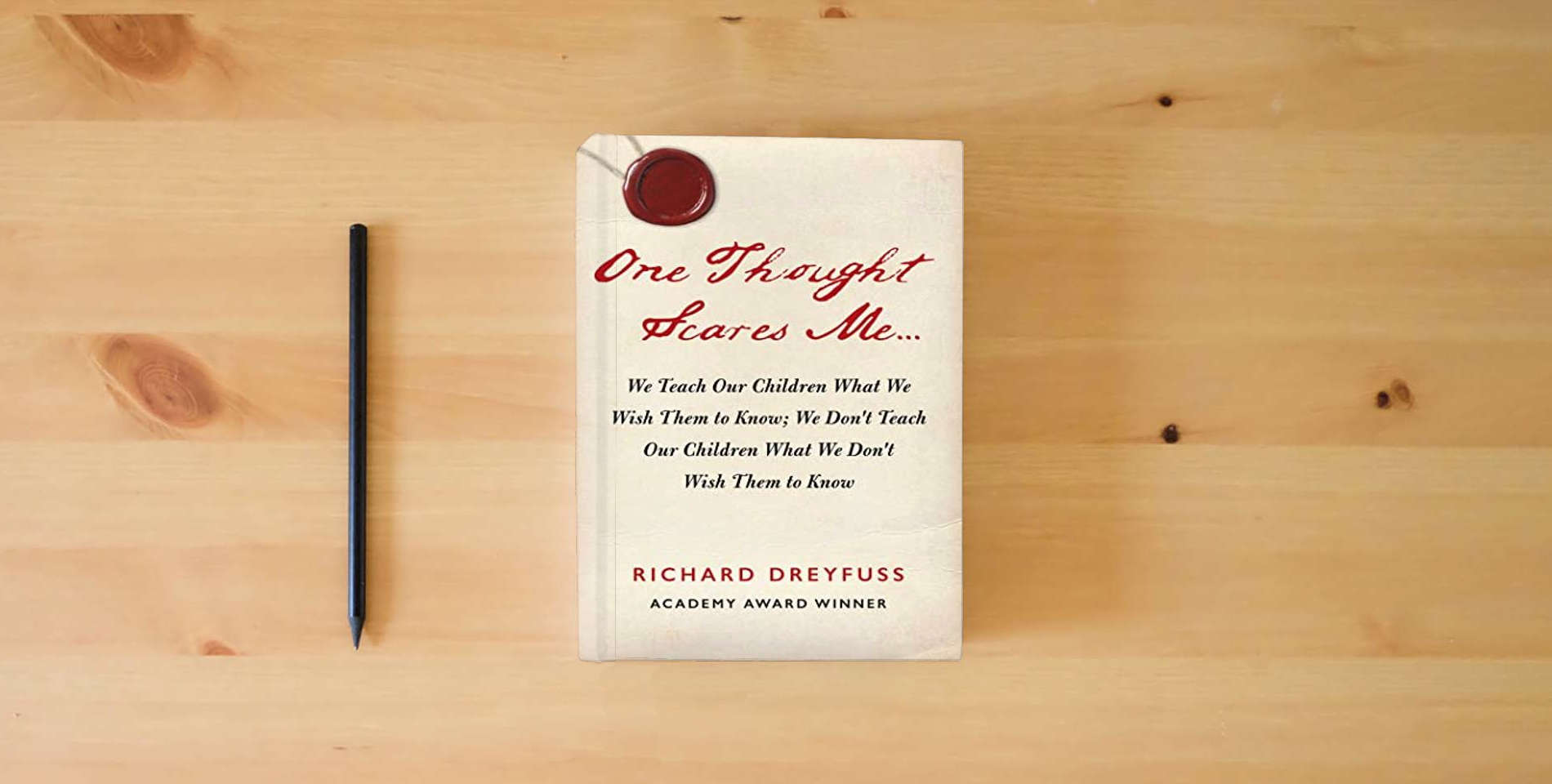 The book One Thought Scares Me...: We Teach Our Children What We Wish Them to Know; We Don't Teach Our Children What We Don't Wish Them to Know is on the table