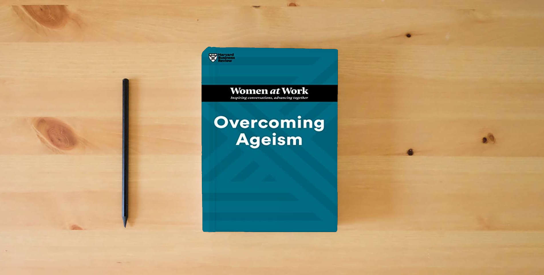 The book Overcoming Ageism (HBR Women at Work Series) is on the table