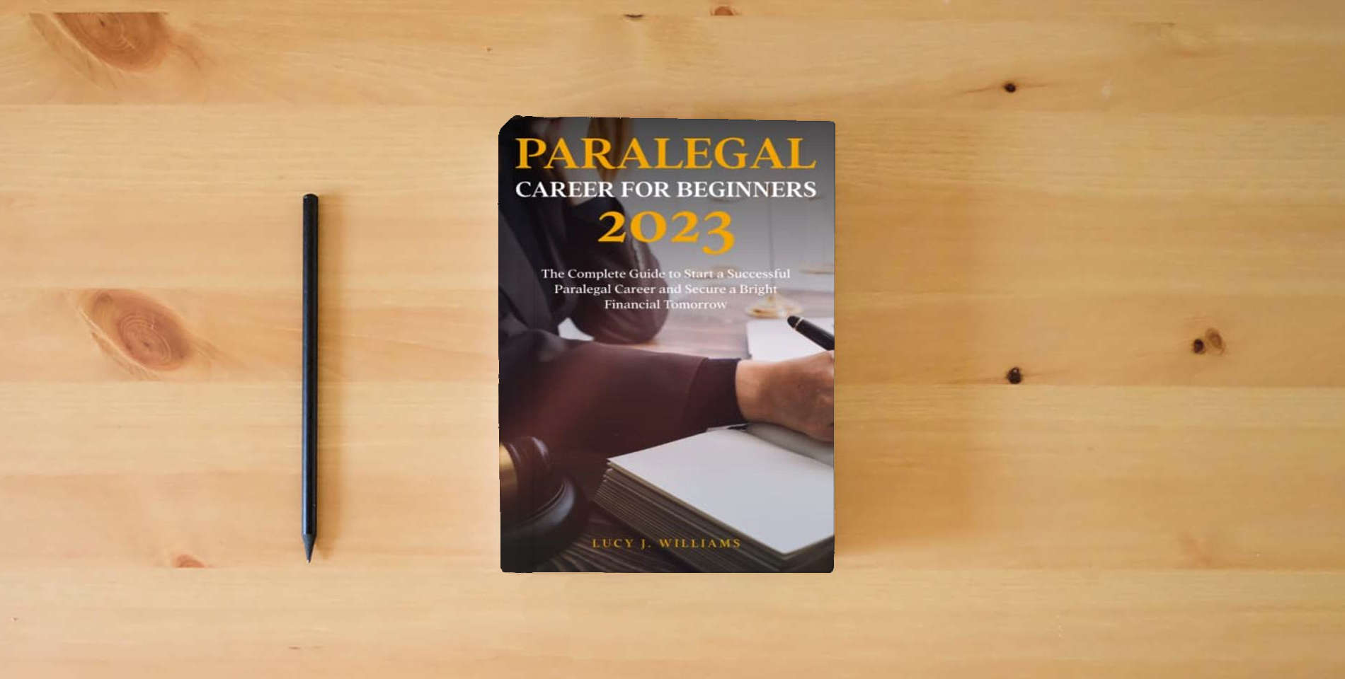 The book Paralegal Career for Beginners 2023: The Complete Guide to Start a Successful Paralegal Career and Secure a Bright Financial Tomorrow is on the table