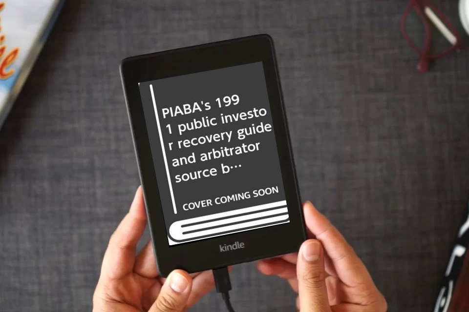 Read Online PIABA's 1991 public investor recovery guide and arbitrator source book to stockbroker fraud and securities arbitration as a Kindle eBook